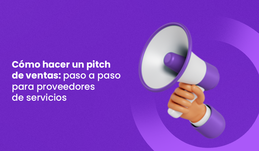 Cómo hacer pitch de ventas paso a paso para proveedores de servicios